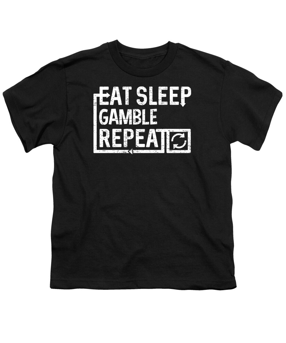 Cool Youth T-Shirt featuring the digital art Eat Sleep Gamble by Flippin Sweet Gear