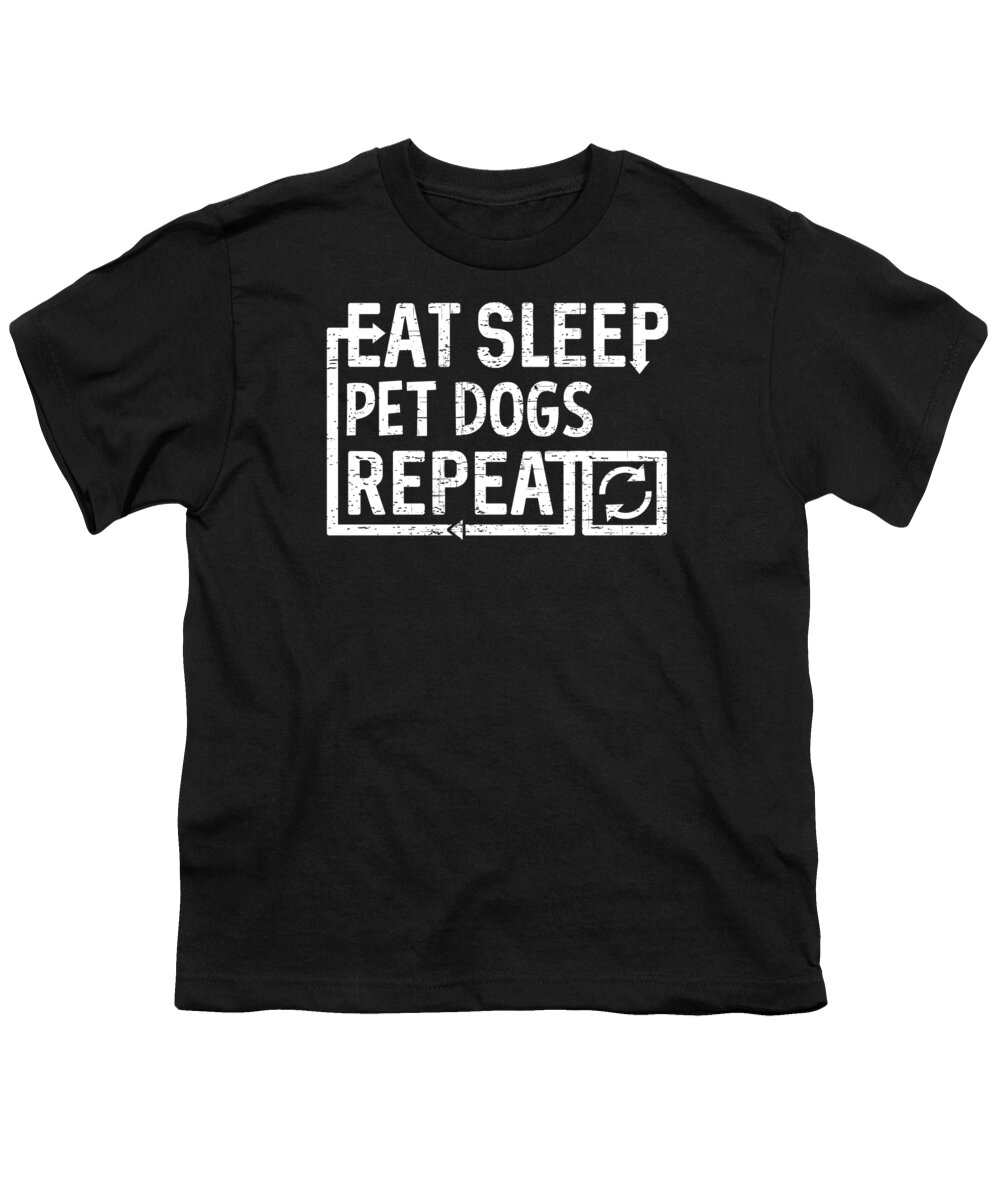 Cool Youth T-Shirt featuring the digital art Eat Sleep Pet Dogs by Flippin Sweet Gear
