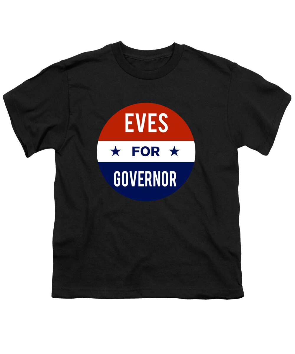 Election Youth T-Shirt featuring the digital art Eves For Governor by Flippin Sweet Gear