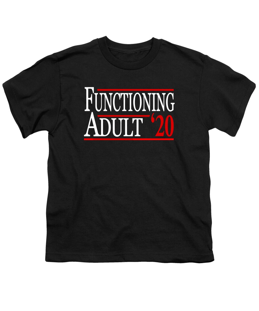 Funny Youth T-Shirt featuring the digital art Functioning Adult 2020 by Flippin Sweet Gear