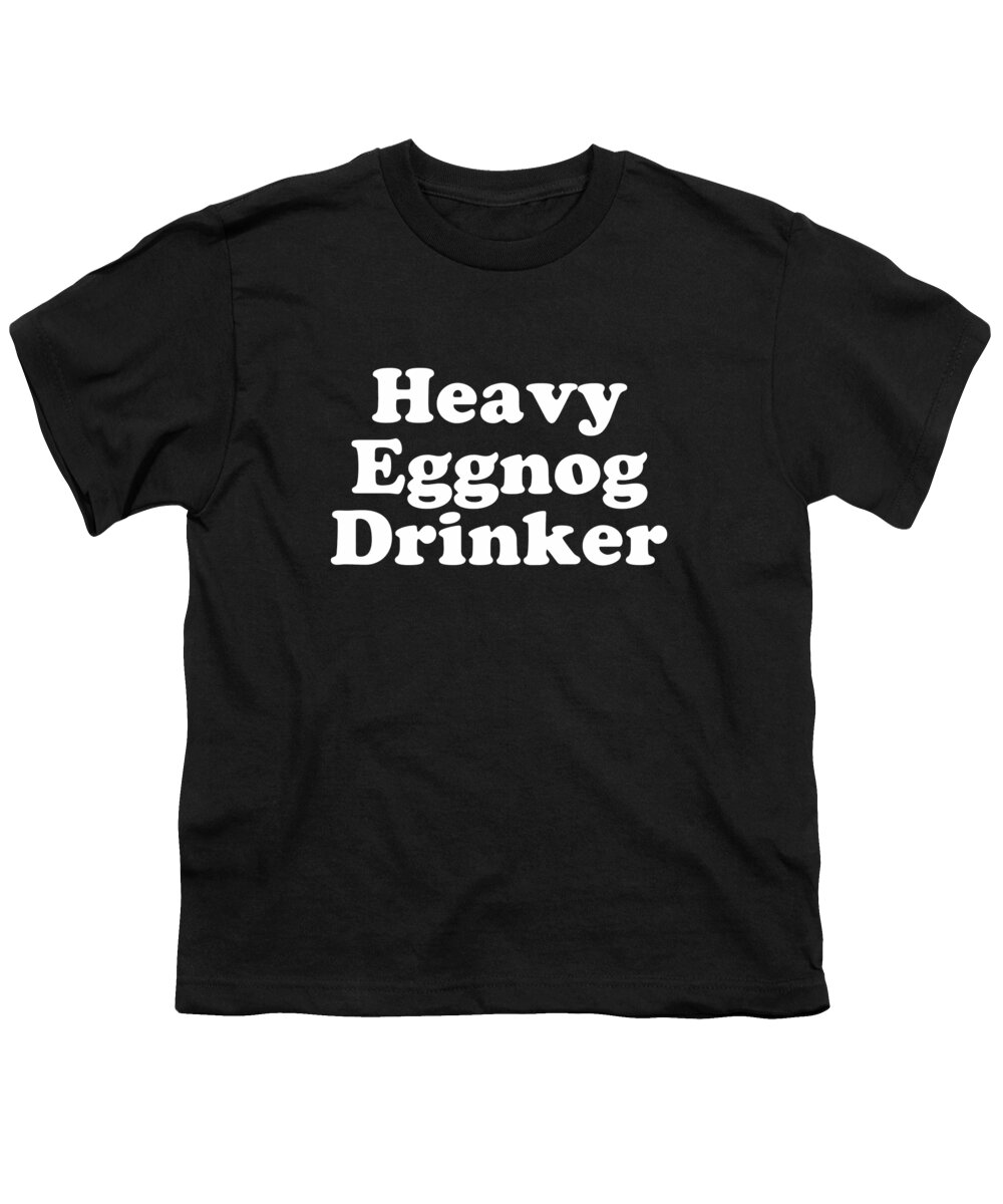 Christmas 2023 Youth T-Shirt featuring the digital art Heavy Eggnog Drinker by Flippin Sweet Gear