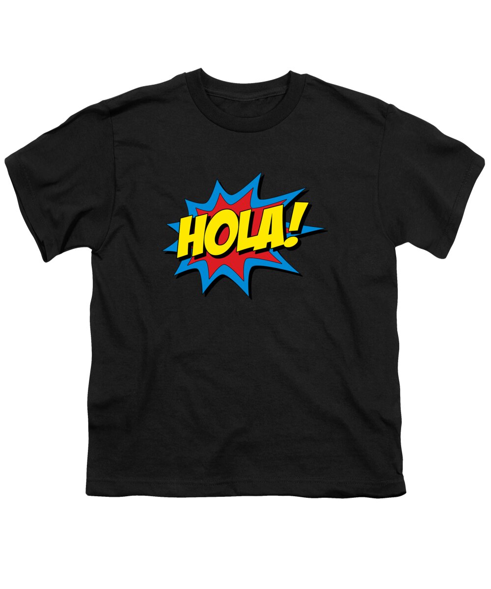 Cool Youth T-Shirt featuring the digital art Hola Spanish Superhero by Flippin Sweet Gear