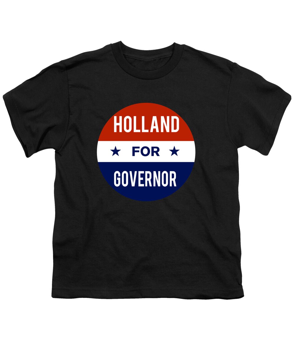 Election Youth T-Shirt featuring the digital art Holland For Governor by Flippin Sweet Gear