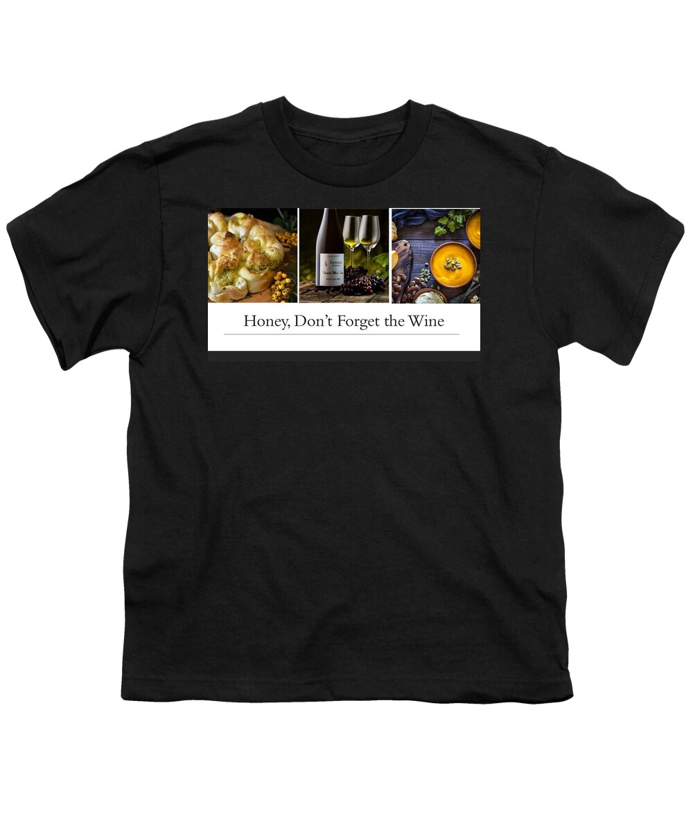 Soup Youth T-Shirt featuring the photograph Honey, Don't Forget The Wine by Nancy Ayanna Wyatt