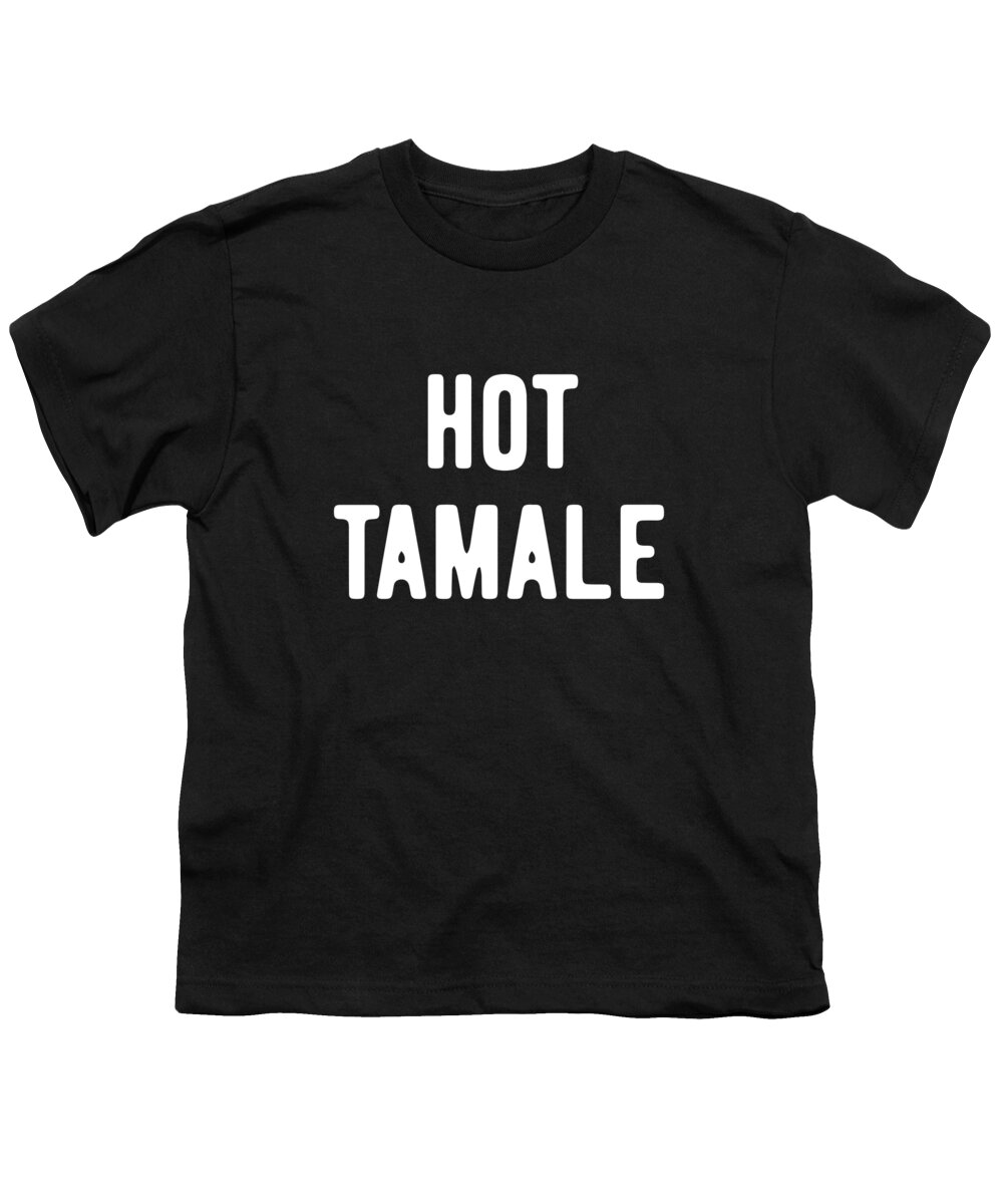 Gifts For Mom Youth T-Shirt featuring the digital art Hot Tamale by Flippin Sweet Gear