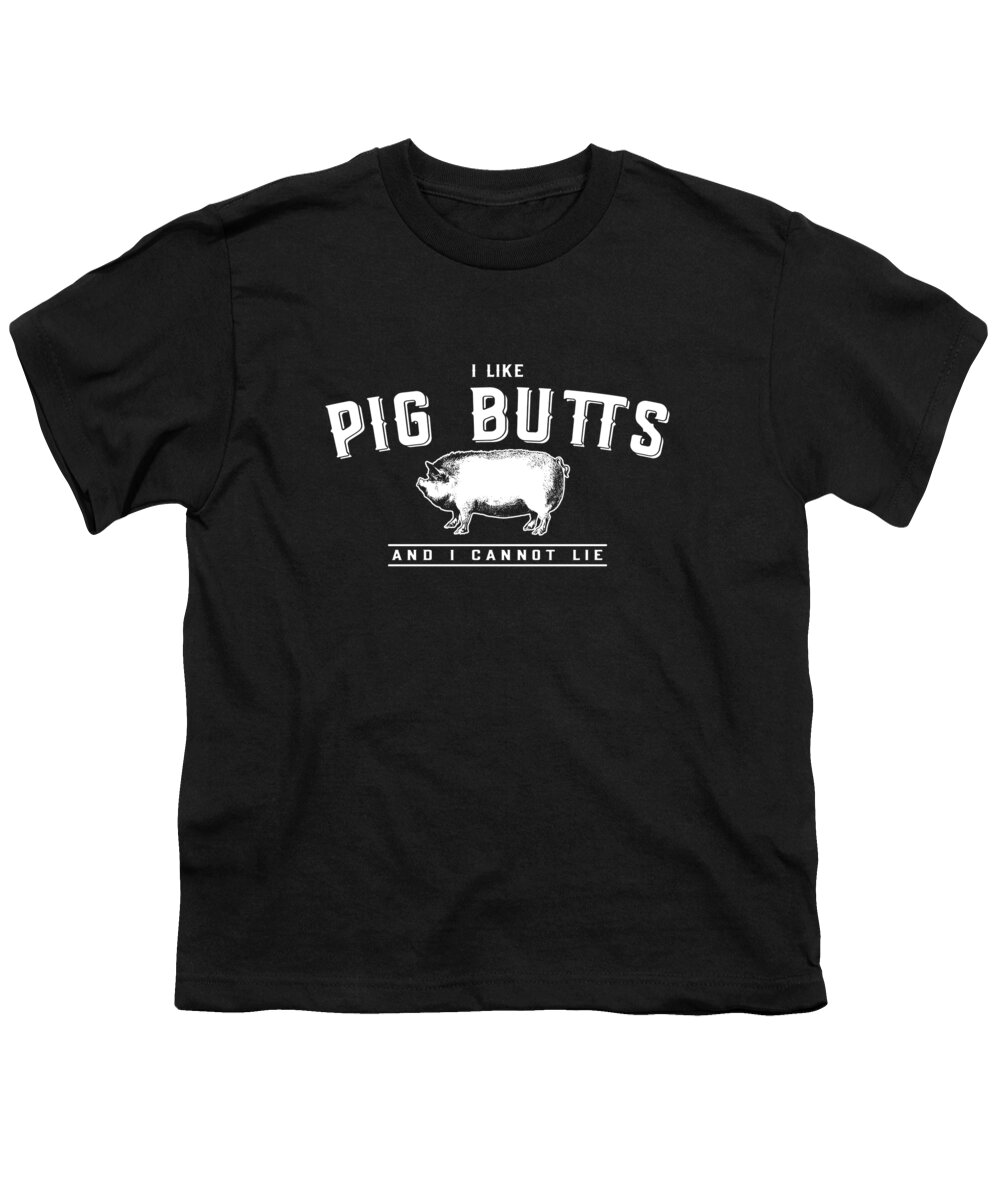 Funny Youth T-Shirt featuring the digital art I Like Pig Butts And I Cannot Lie by Flippin Sweet Gear