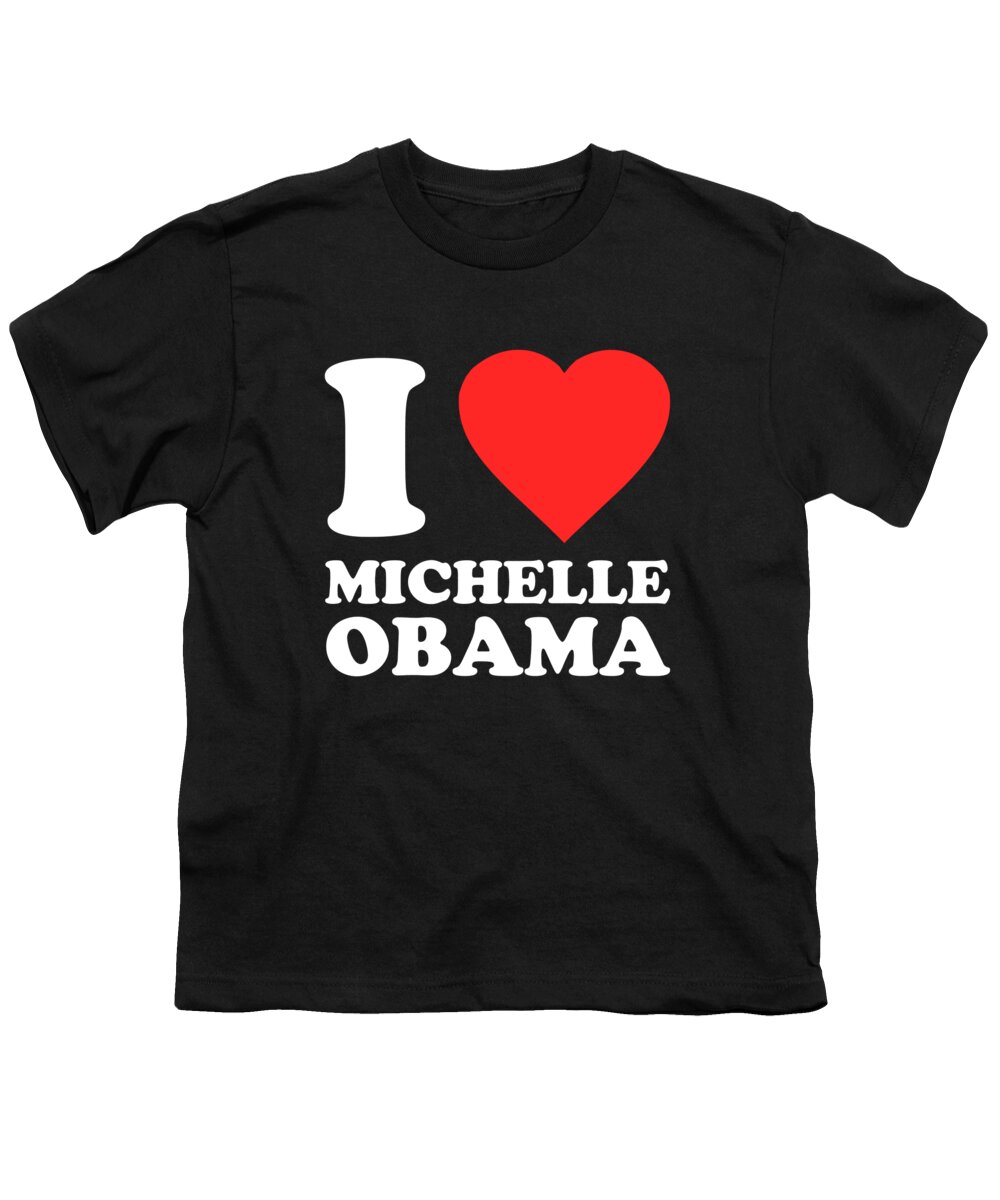 Funny Youth T-Shirt featuring the digital art I Love Michelle Obama by Flippin Sweet Gear