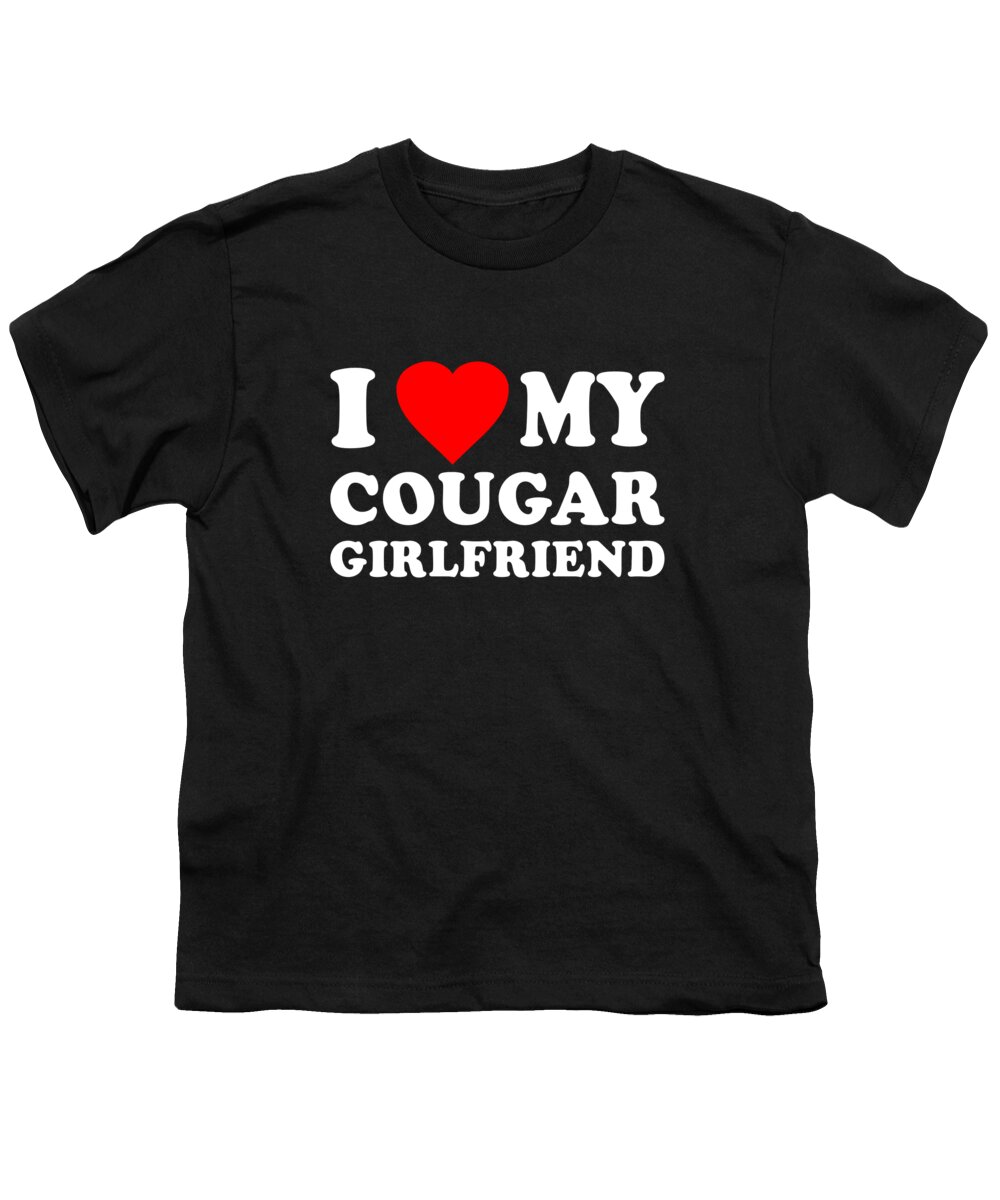 Cool Youth T-Shirt featuring the digital art I Love My Cougar Girlfriend by Flippin Sweet Gear