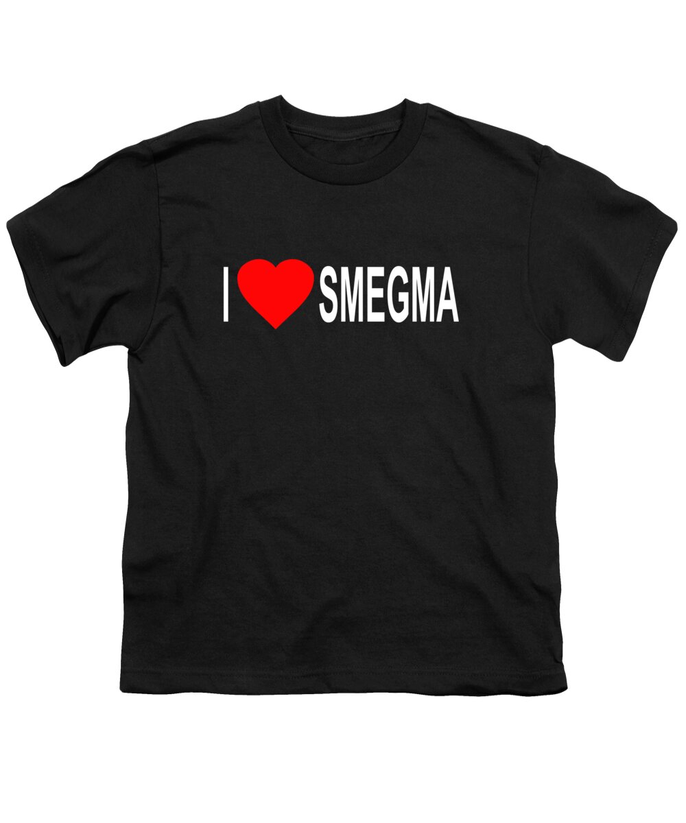 Sarcastic Youth T-Shirt featuring the digital art I Love Smegma Funny Jewish by Flippin Sweet Gear