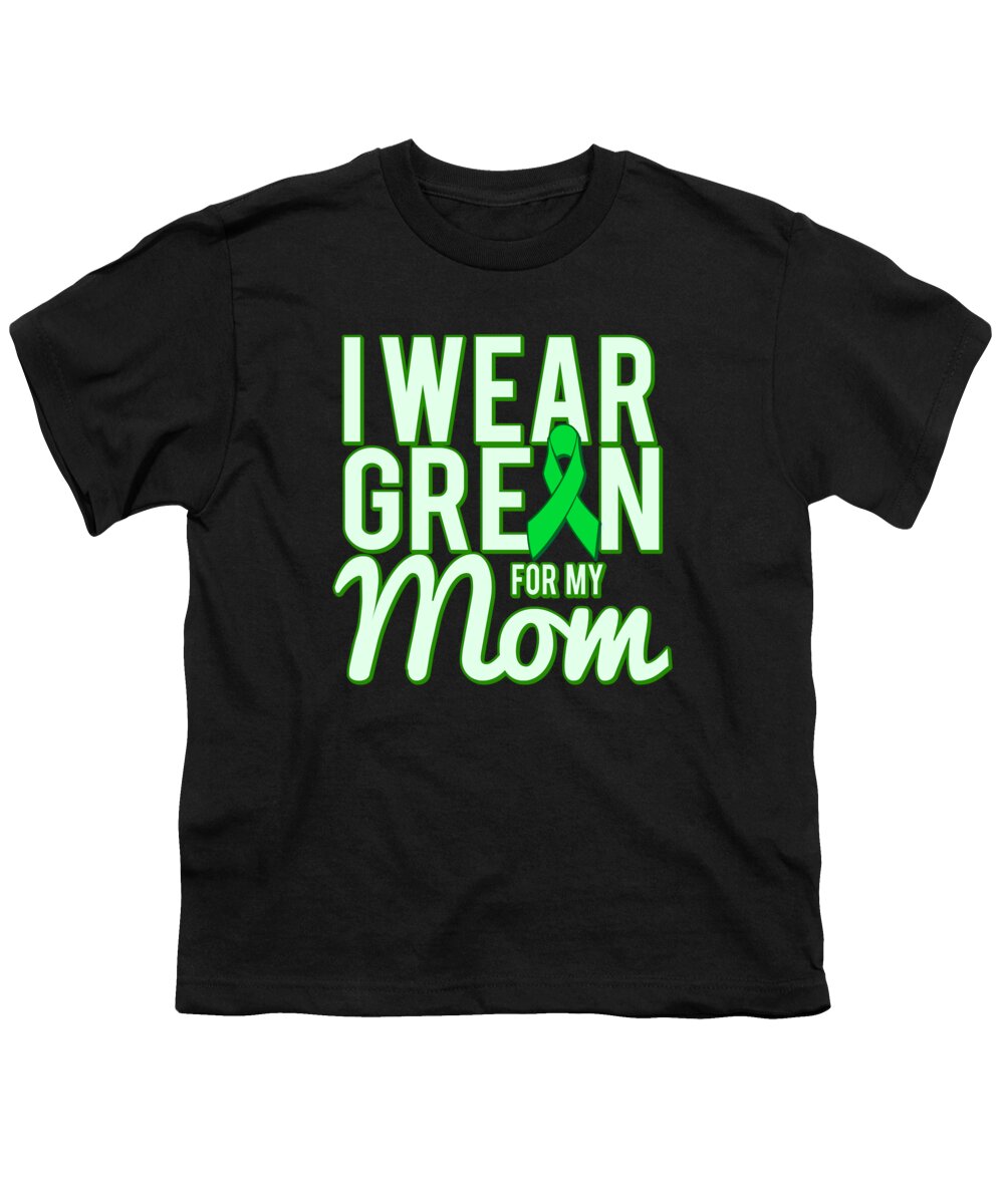Gifts For Mom Youth T-Shirt featuring the digital art I Wear Green For My Mom Awareness by Flippin Sweet Gear