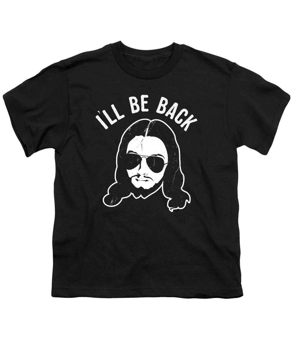Funny Youth T-Shirt featuring the digital art Ill Be Back Jesus Coming by Flippin Sweet Gear