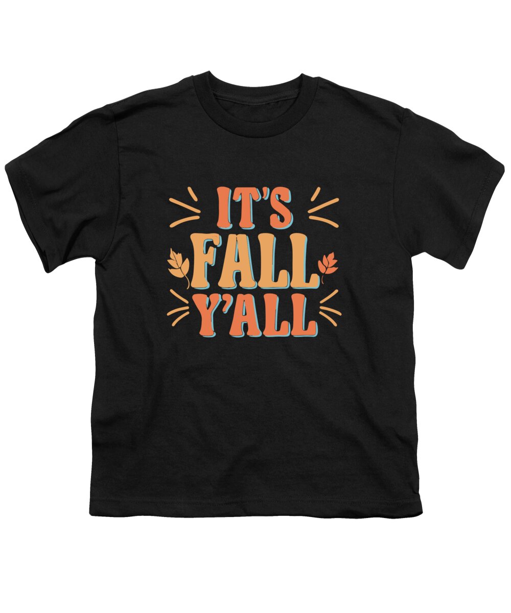 Fall Yall Youth T-Shirt featuring the digital art Its Fall Yall Autumn Quote by Flippin Sweet Gear