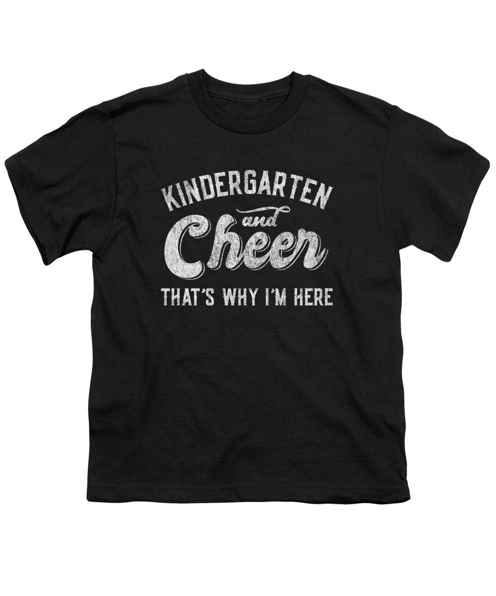 Cool Youth T-Shirt featuring the digital art Kindergarten and Cheer Thats Why Im Here by Flippin Sweet Gear