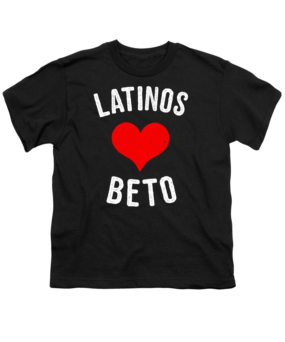 Cool Youth T-Shirt featuring the digital art Latinos Love Beto 2020 by Flippin Sweet Gear