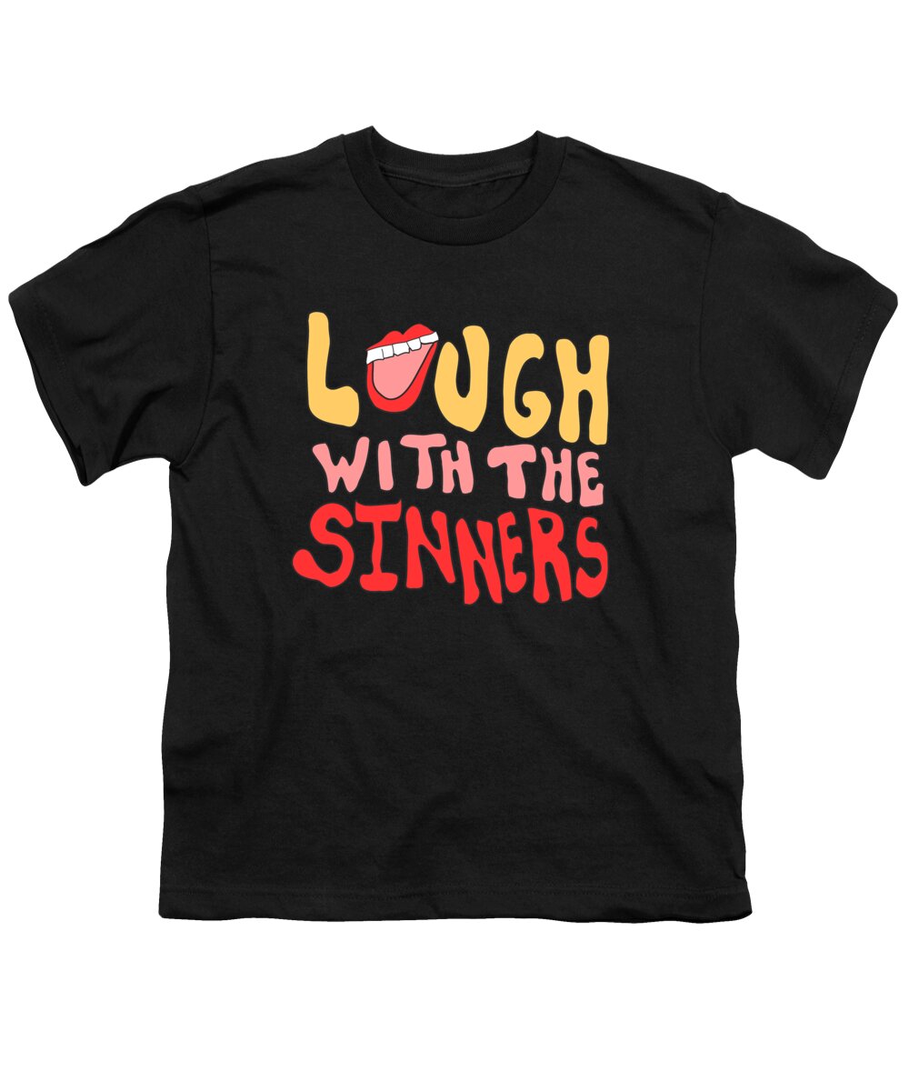Funny Youth T-Shirt featuring the digital art Laugh With The Sinners by Flippin Sweet Gear