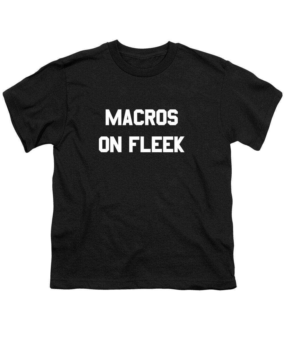 Funny Youth T-Shirt featuring the digital art Macros On Fleek by Flippin Sweet Gear