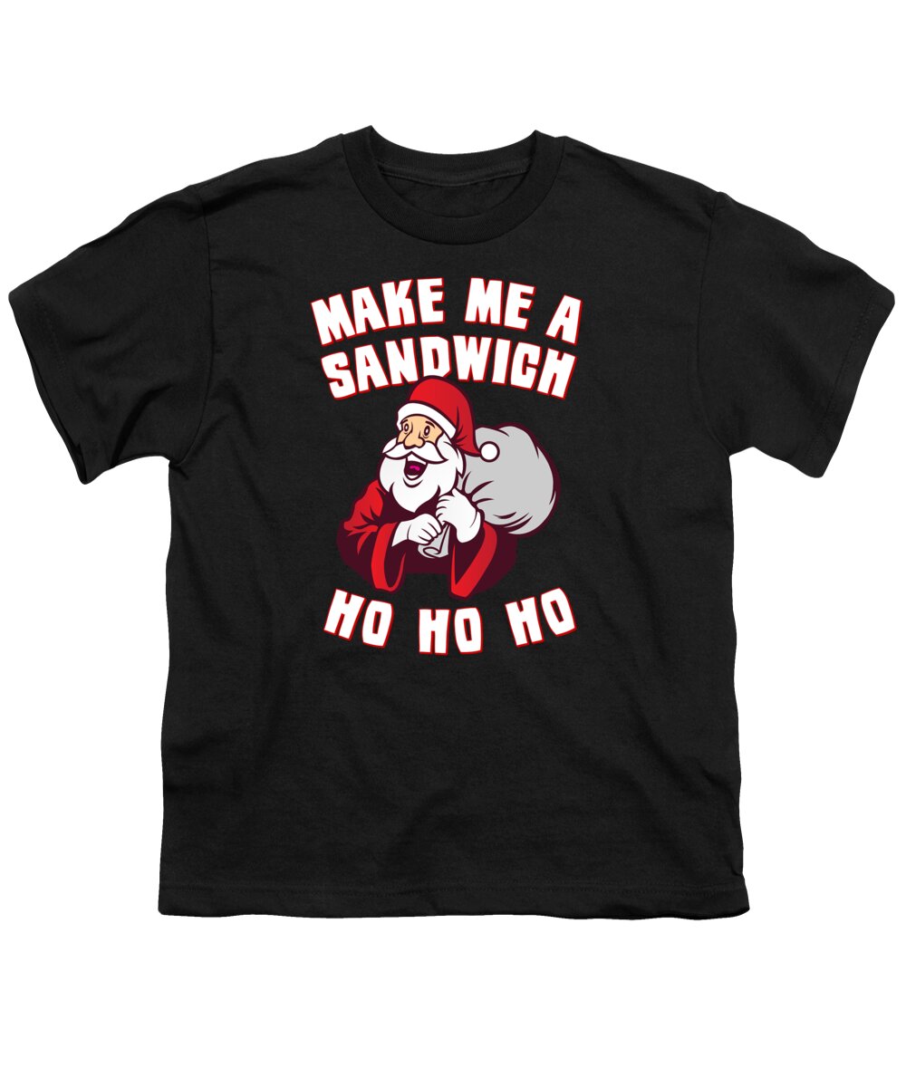 Christmas 2023 Youth T-Shirt featuring the digital art Make Me a Sandwich Funny Santa by Flippin Sweet Gear