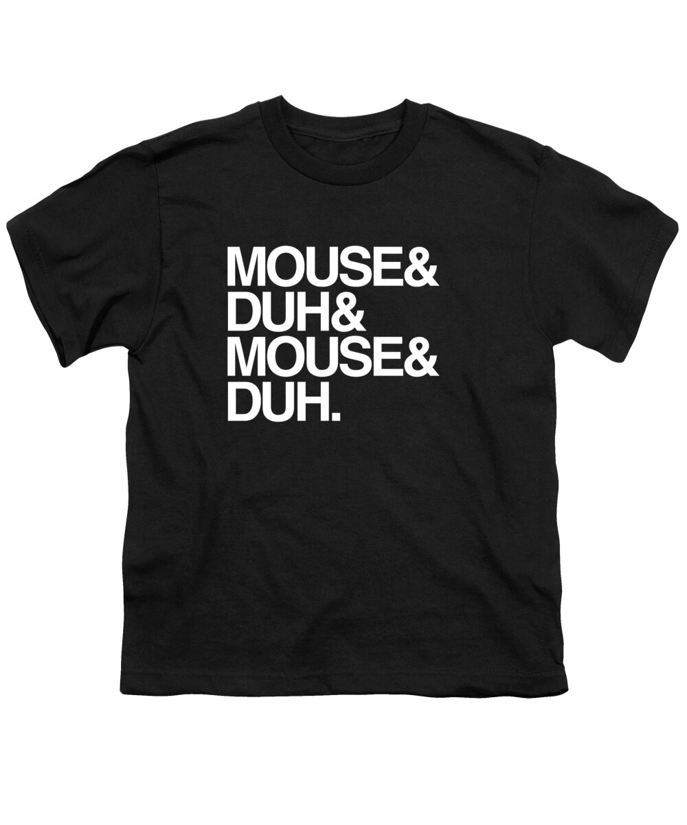 Halloween Youth T-Shirt featuring the digital art Mouse and Duh Im a Mouse by Flippin Sweet Gear