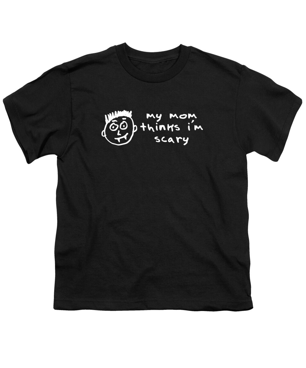 Gifts For Mom Youth T-Shirt featuring the digital art My Mom Thinks Im Scary Funny Halloween by Flippin Sweet Gear