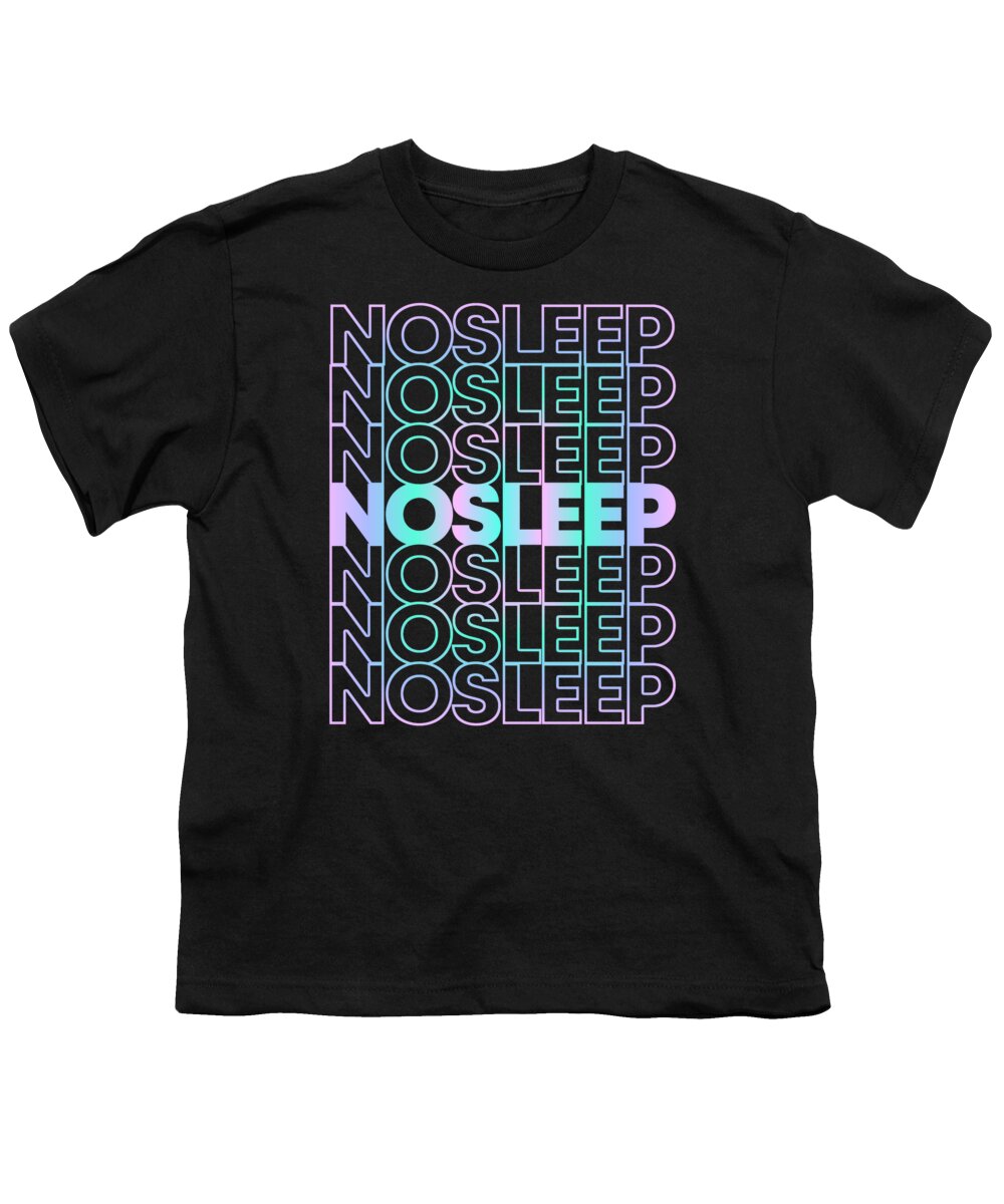 Retro Youth T-Shirt featuring the digital art No Sleep Rave Festival EDM by Flippin Sweet Gear