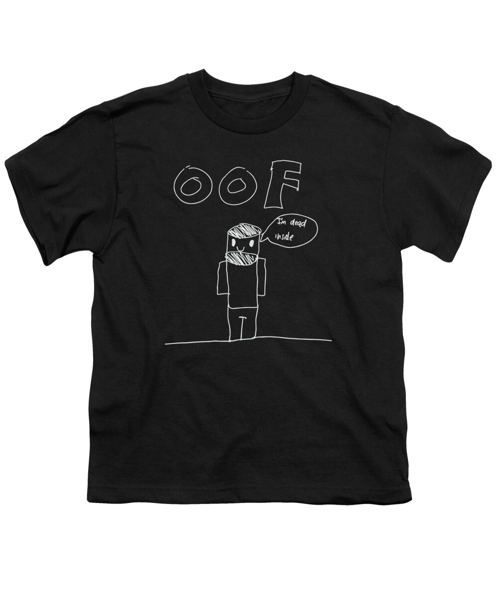 Funny Youth T-Shirt featuring the digital art Oof Im Dead Inside Meme by Flippin Sweet Gear