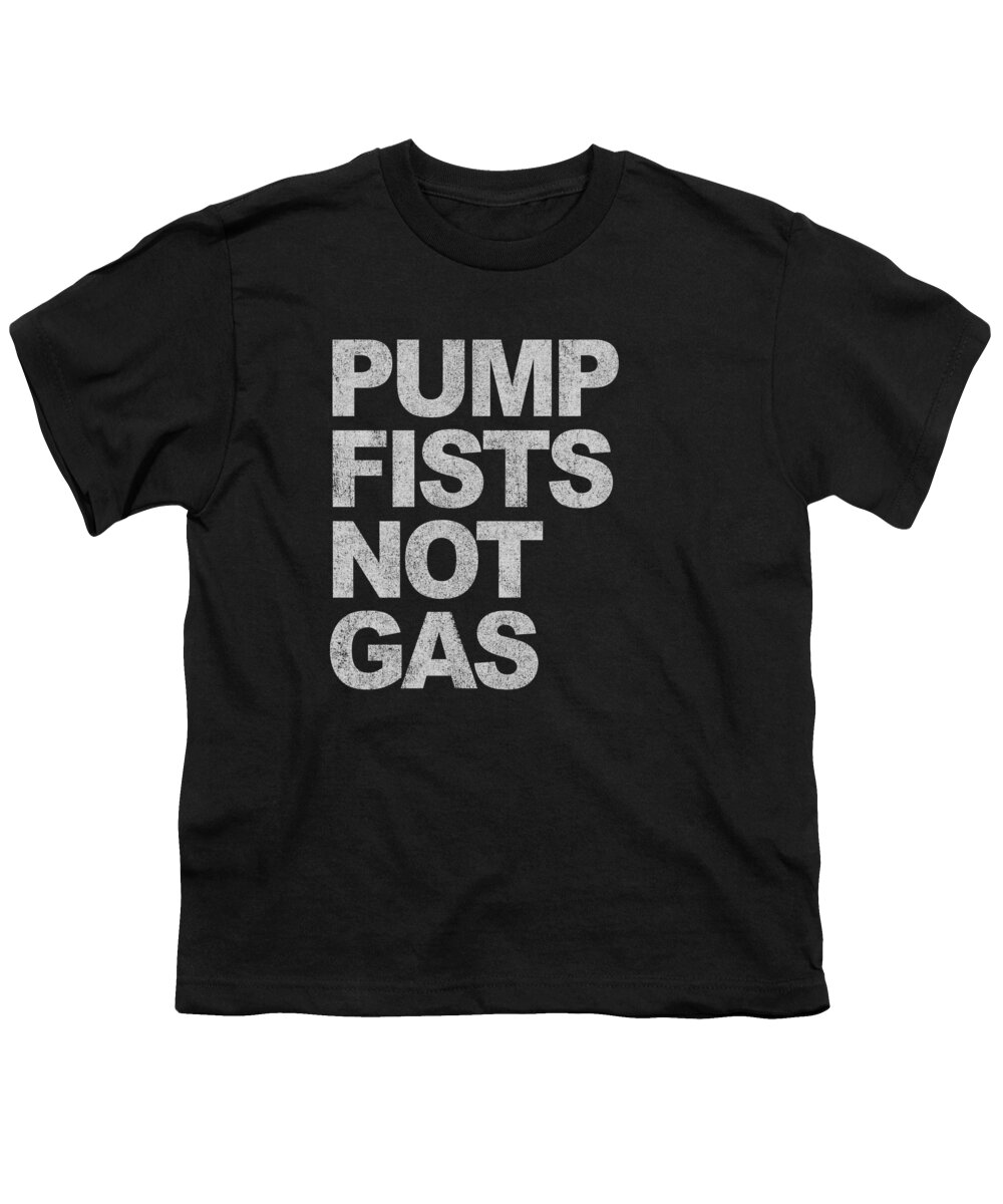 Funny Youth T-Shirt featuring the digital art Pump Fists Not Gas New Jersey by Flippin Sweet Gear