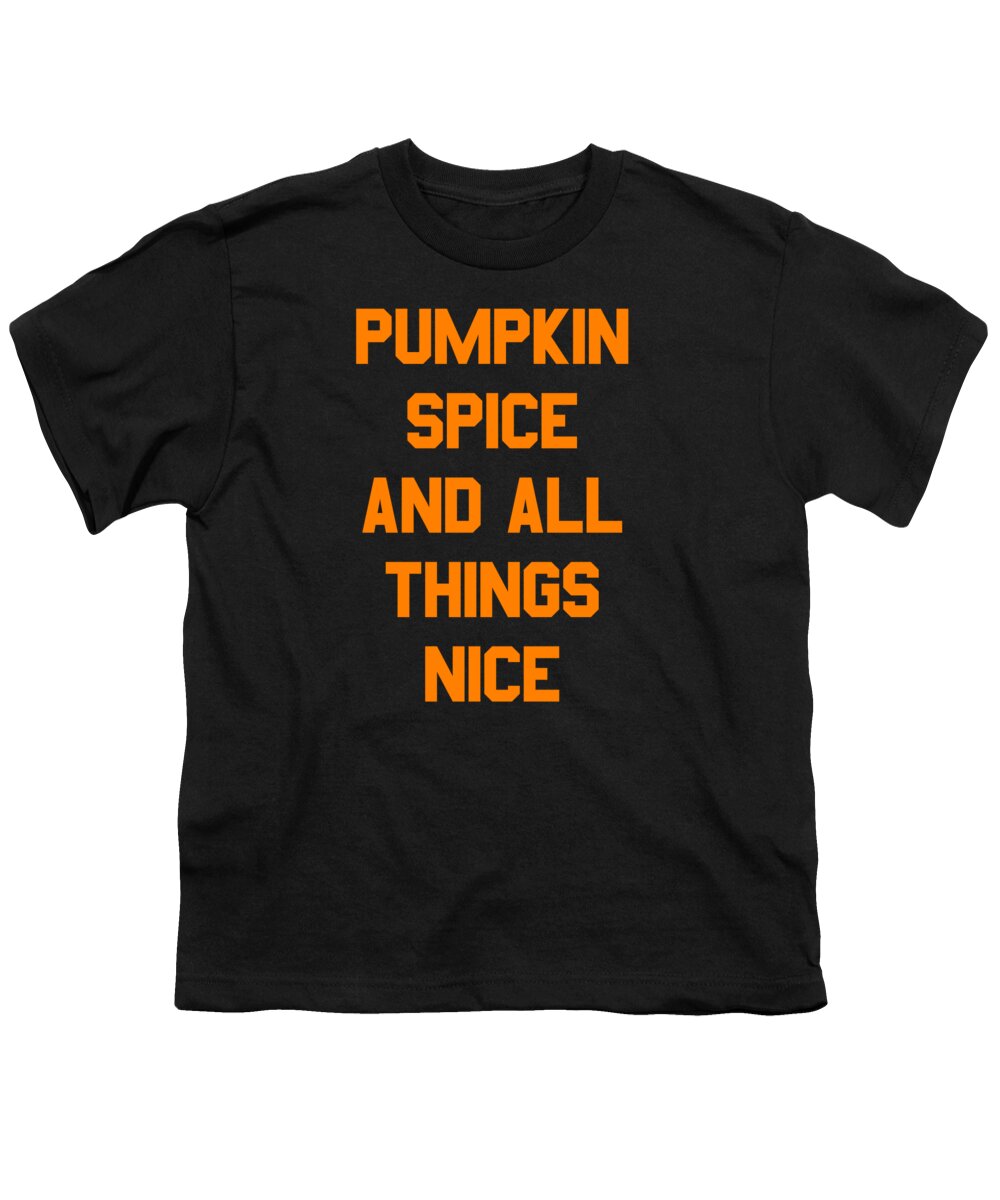 Funny Youth T-Shirt featuring the digital art Pumpkin Spice and All Things Nice by Flippin Sweet Gear