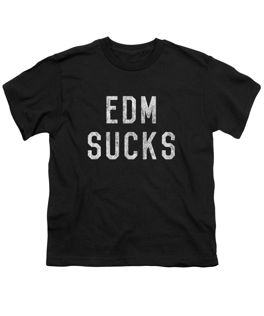 Funny Youth T-Shirt featuring the digital art Retro EDM Electronic Dance Music Sucks by Flippin Sweet Gear