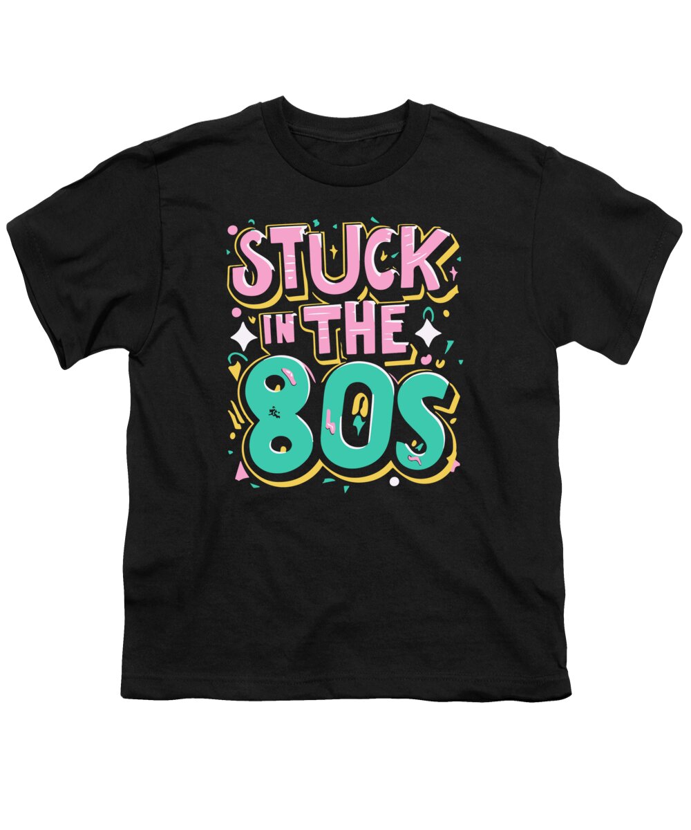 80s Youth T-Shirt featuring the digital art Stuck in the 80s Eighties by Flippin Sweet Gear