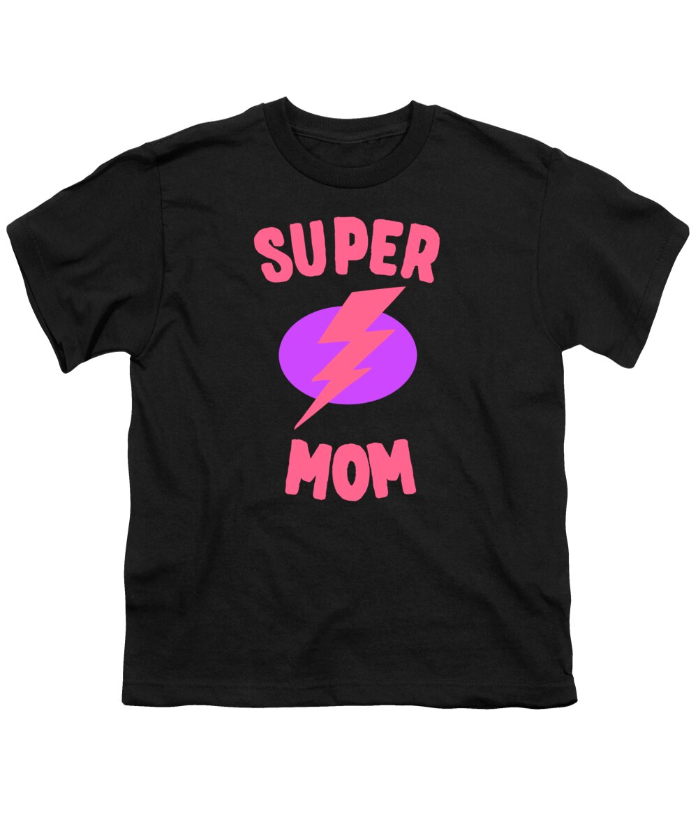 Gifts For Mom Youth T-Shirt featuring the digital art Super Mom Mothers Day by Flippin Sweet Gear