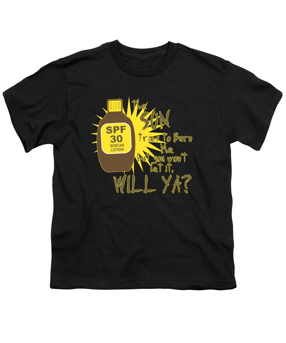 Funny Youth T-Shirt featuring the digital art The Sun Tries To Burn Me by Flippin Sweet Gear