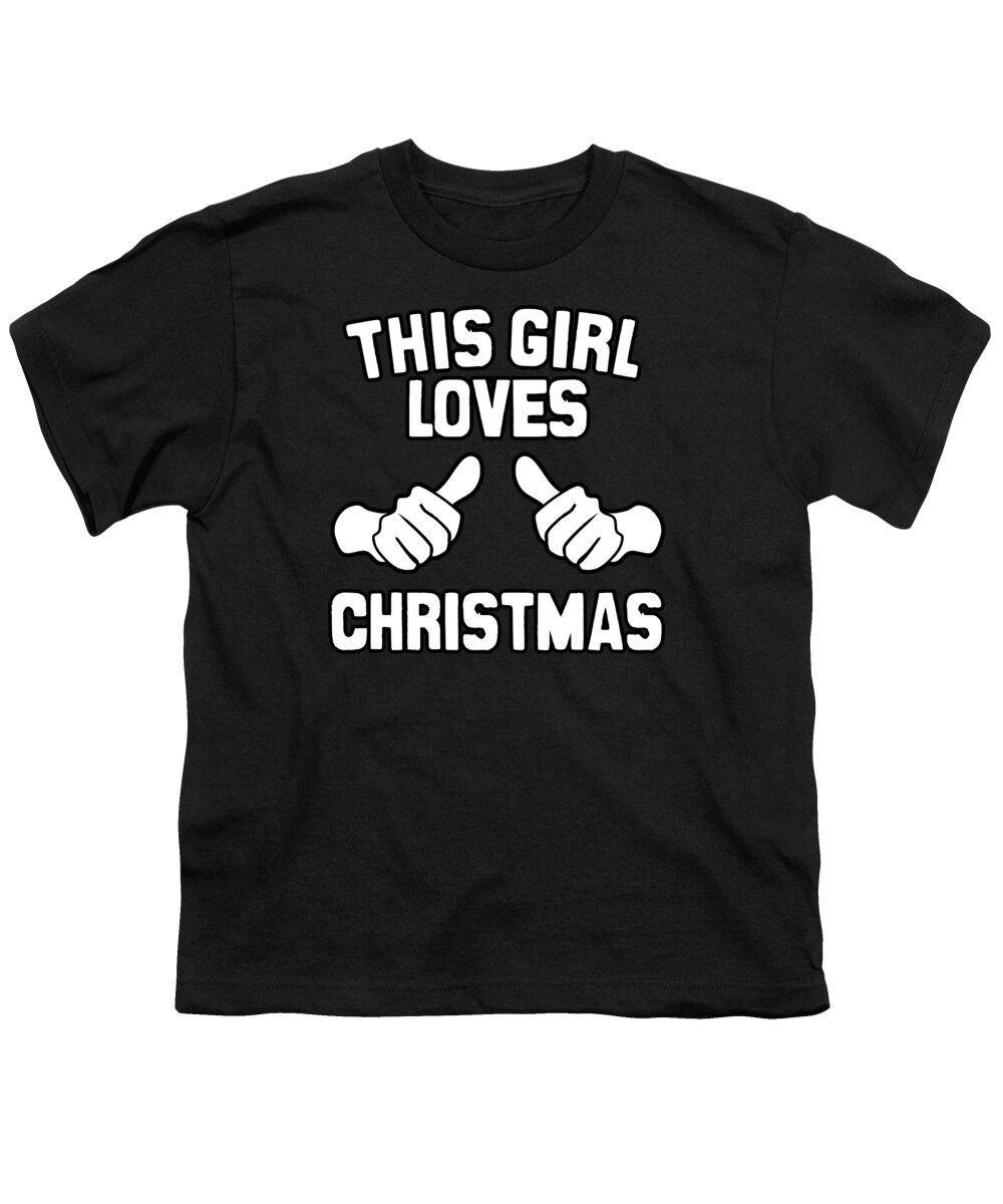 Christmas 2023 Youth T-Shirt featuring the digital art This Girl Loves Christmas by Flippin Sweet Gear