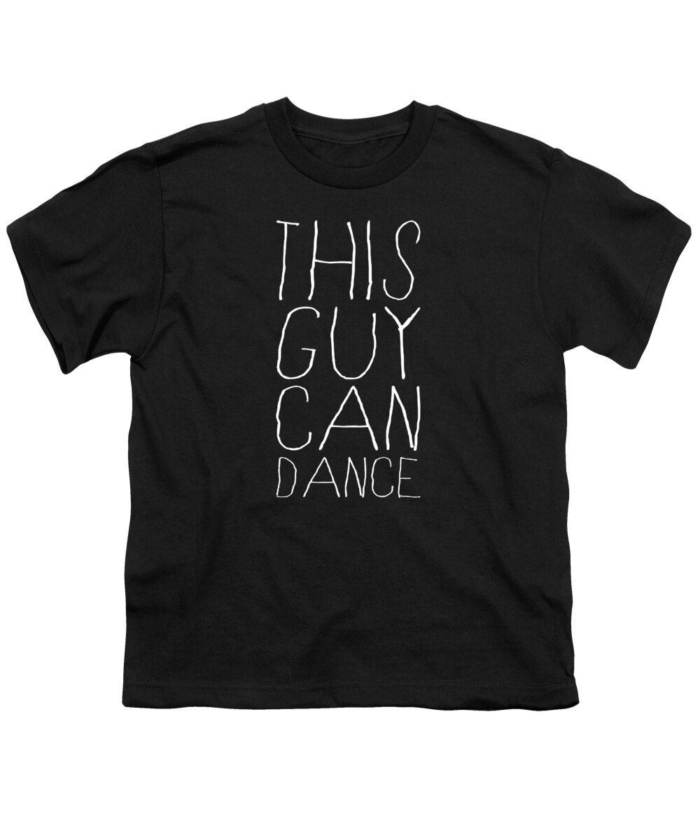 Funny Youth T-Shirt featuring the digital art This Guy Can Dance by Flippin Sweet Gear