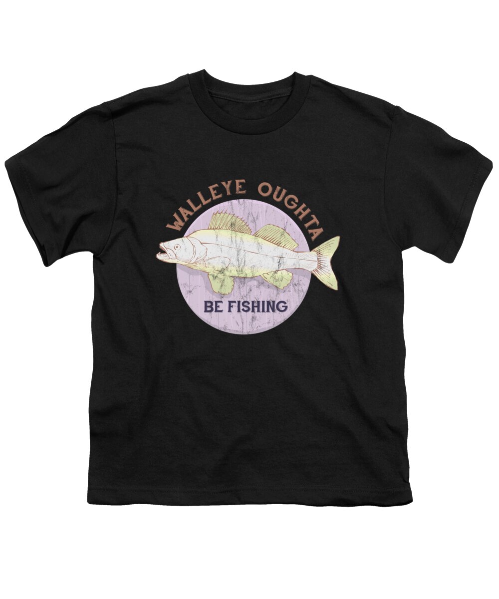 Walleye Oughta Be Fishing Funny Angler Print Youth T-Shirt by