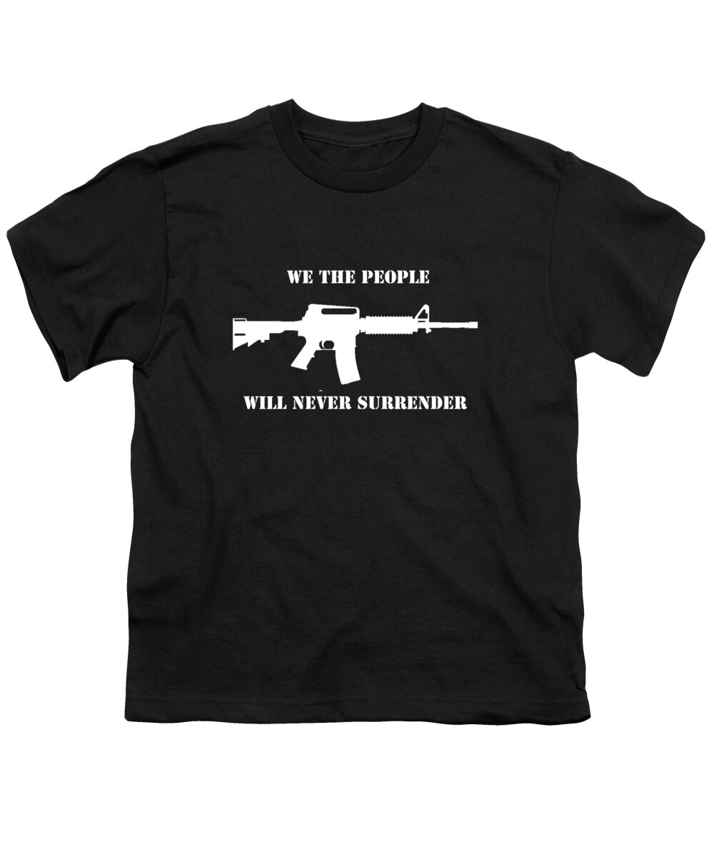 Cool Youth T-Shirt featuring the digital art We The People Never Surrender by Flippin Sweet Gear