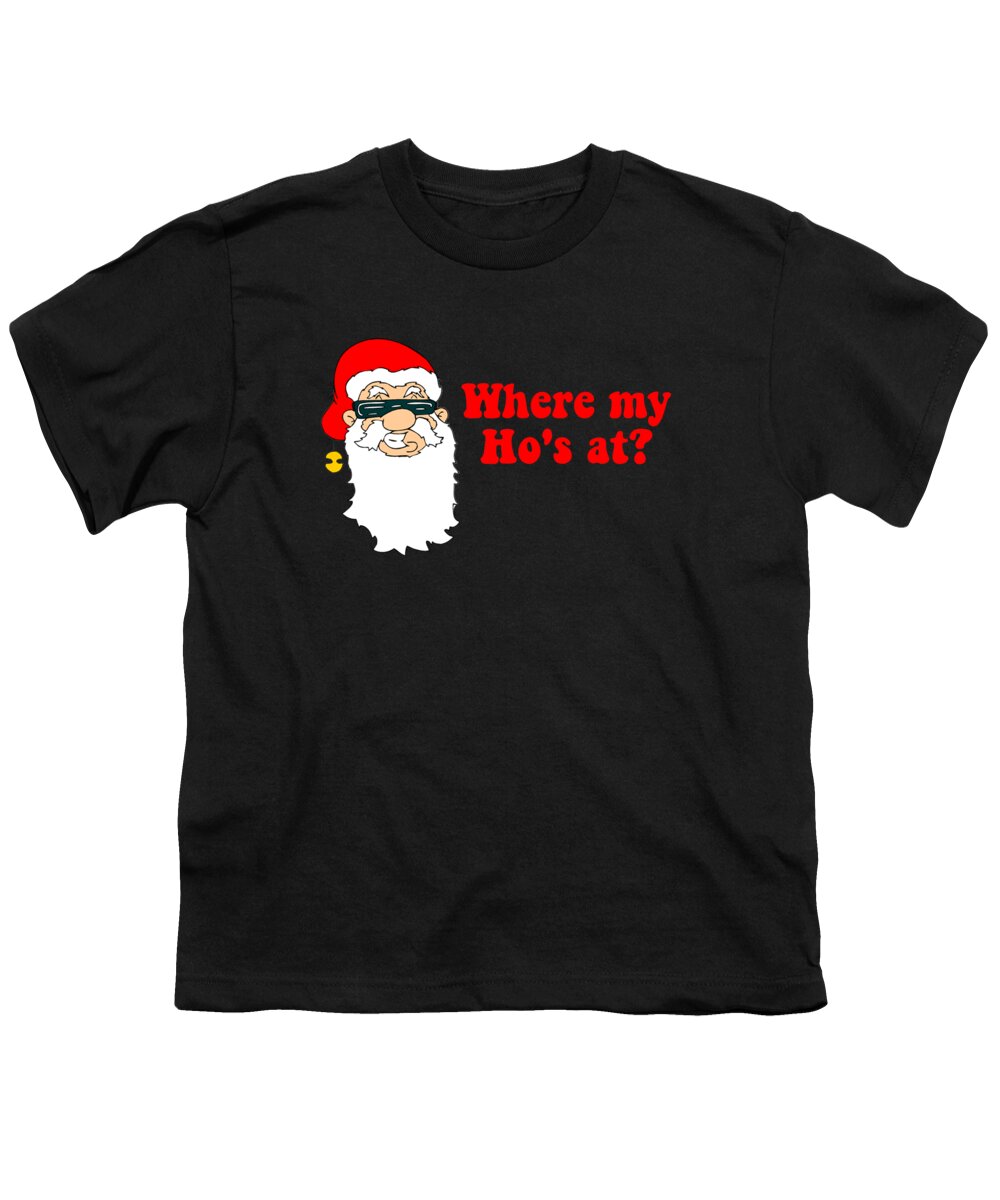 Christmas 2023 Youth T-Shirt featuring the digital art Where My Hos At Christmas by Flippin Sweet Gear
