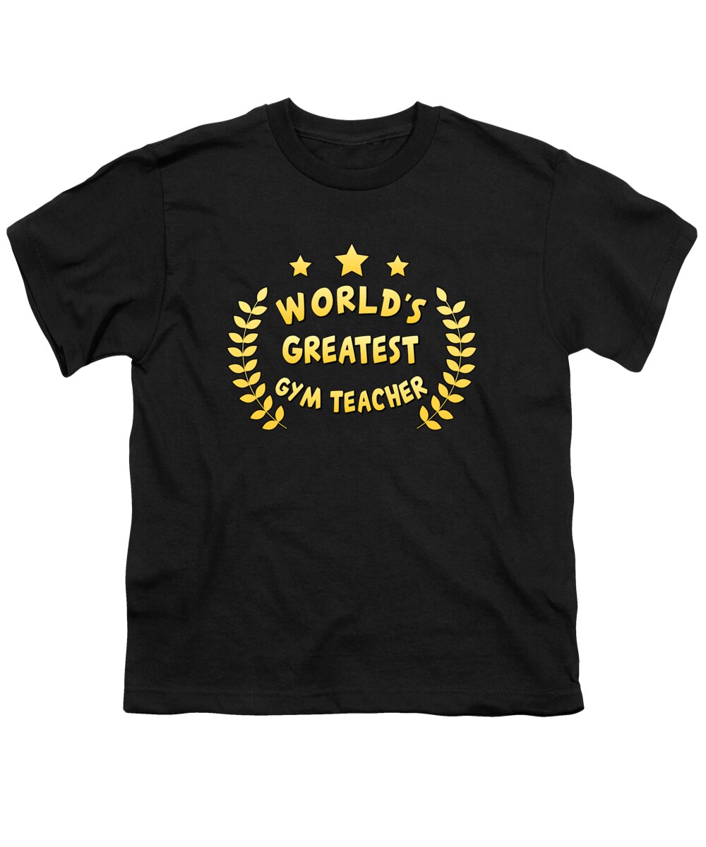 Cool Youth T-Shirt featuring the digital art Worlds Greatest Gym Teacher Physical Education by Flippin Sweet Gear