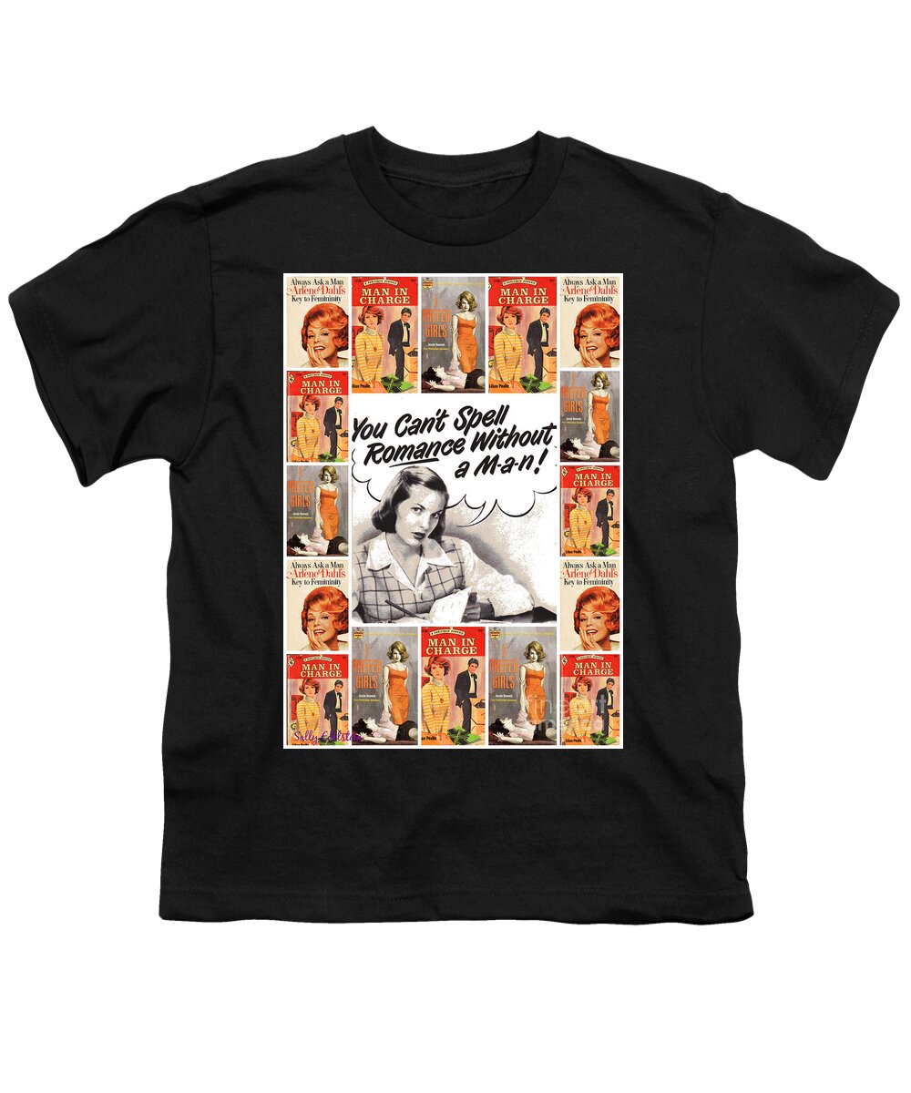 Lgbqt Youth T-Shirt featuring the mixed media You Cant Spell Romance Without A Man by Sally Edelstein