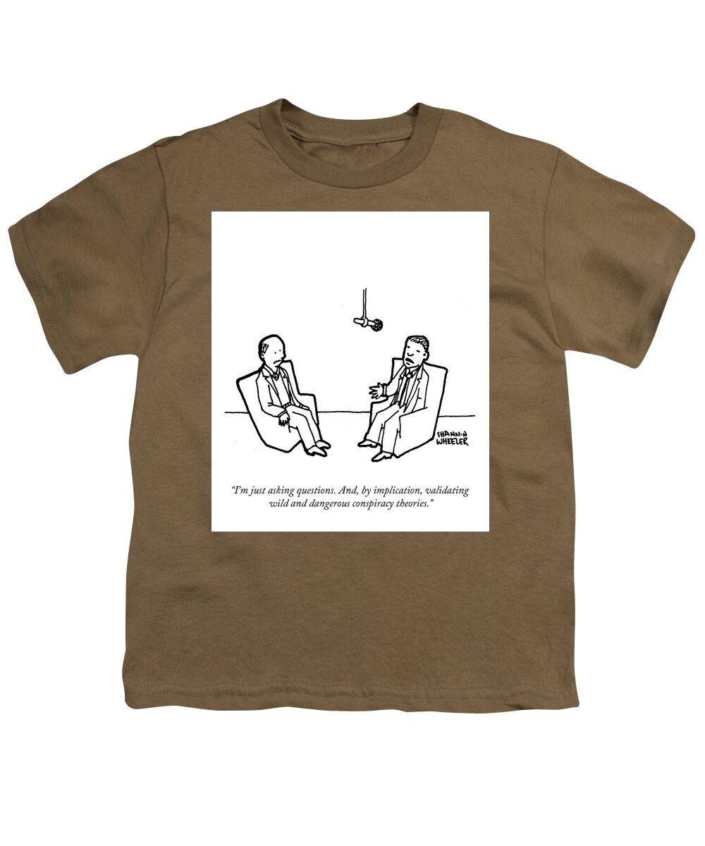 I'm Just Asking Questions. And Youth T-Shirt featuring the drawing Just Asking Questions by Shannon Wheeler