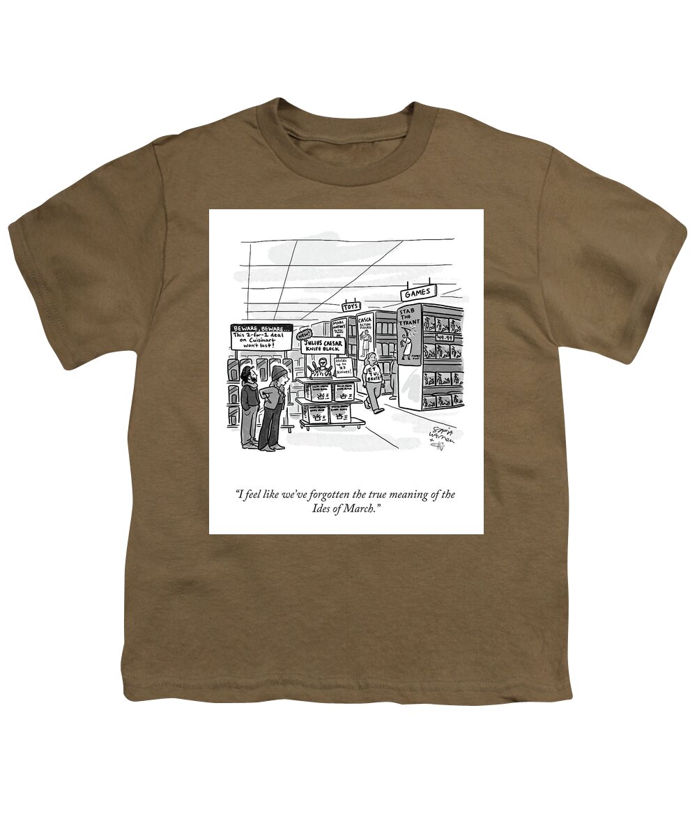 I Feel Like We've Forgotten The True Meaning Of The Ides Of March. Youth T-Shirt featuring the drawing The True Meaning of the Ides of March by Sofia Warren and Ellis Rosen