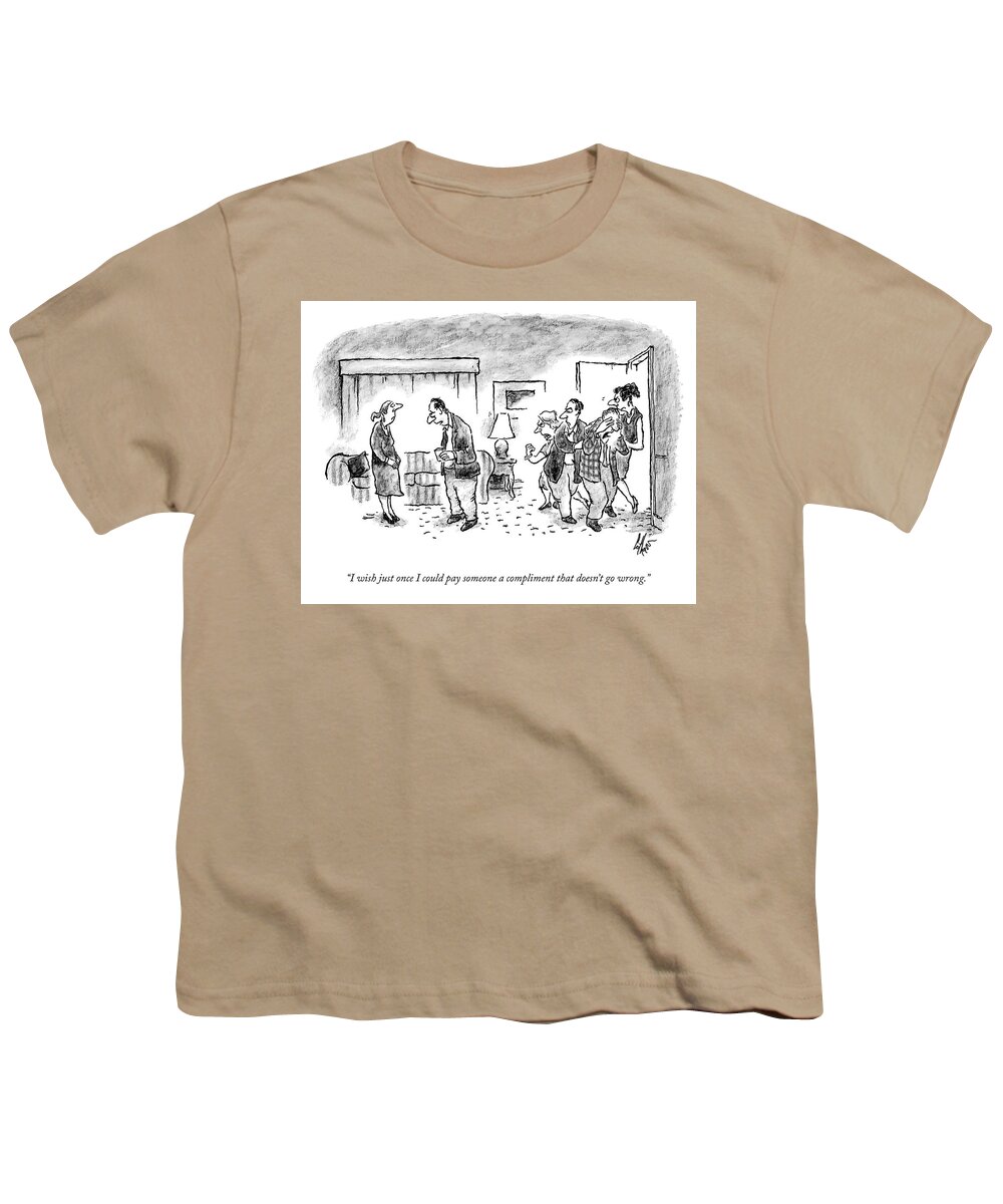 I Wish Just Once I Could Pay Someone A Compliment That Doesn't Go Wrong. Youth T-Shirt featuring the drawing Pay Someone A Compliment by Frank Cotham