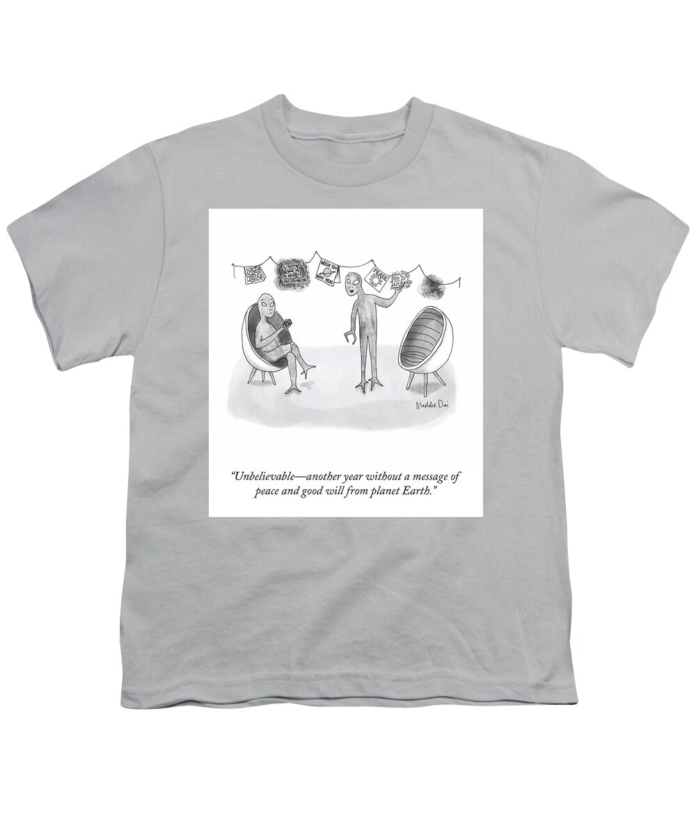“unbelievable—another Year Without A Message Of Youth T-Shirt featuring the drawing Good Will from Planet Earth by Maddie Dai