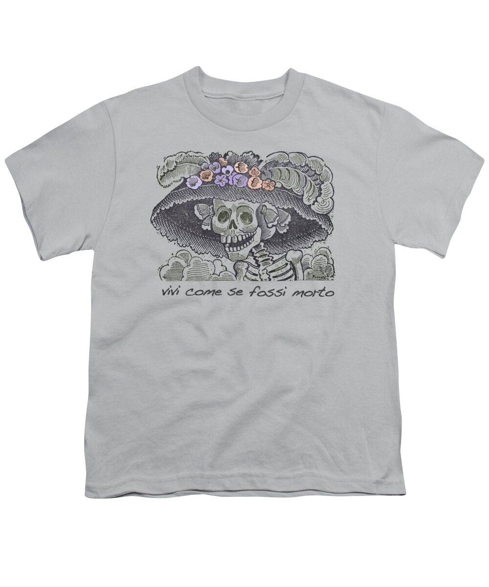 T Shirt Youth T-Shirt featuring the painting Jose Guadalupe Posada Live Life Day of The Dead Morto Mexican Mexico Gift Idea Apparel and Hat by Tony Rubino