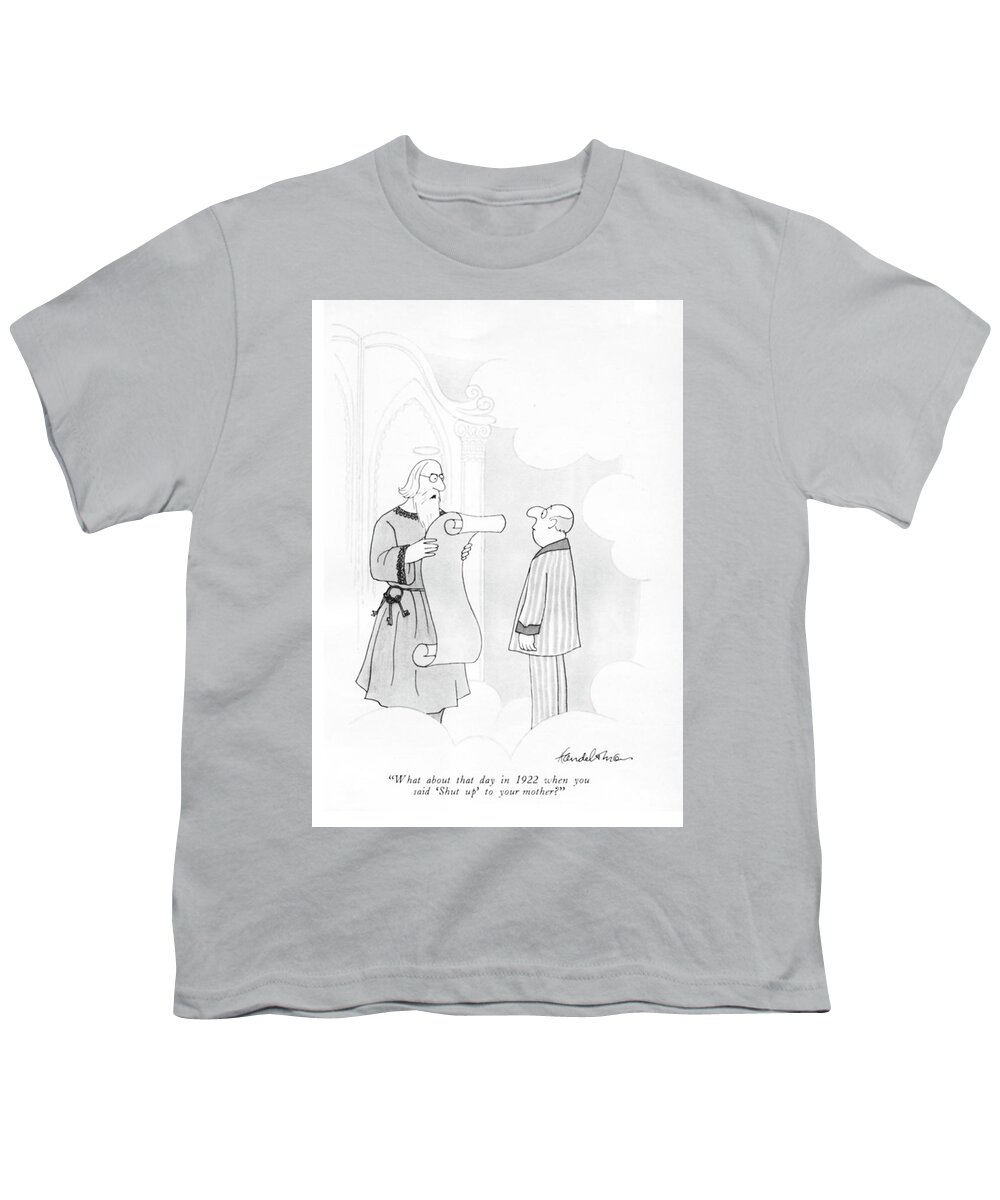 what About That Day In 1922 When You Said shut Up' To Your Mother? Youth T-Shirt featuring the drawing That Day In 1922 by JB Handelsman