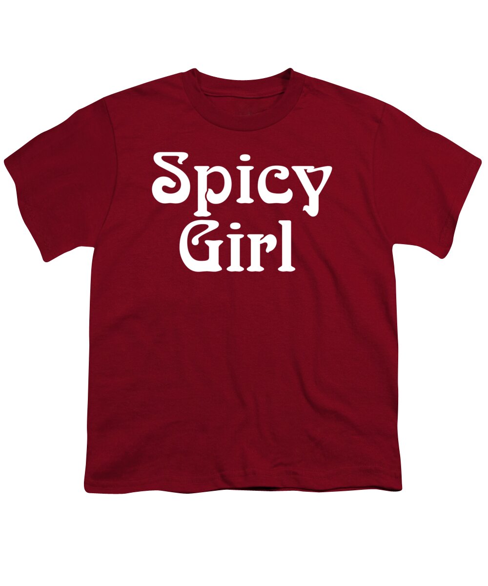 Spicy Girl Shirt Youth T-Shirt featuring the digital art Spicy Girl Shirt, Spicy Girl Sweatshirt, Spicy Personality, Spicy, Spicey, by David Millenheft