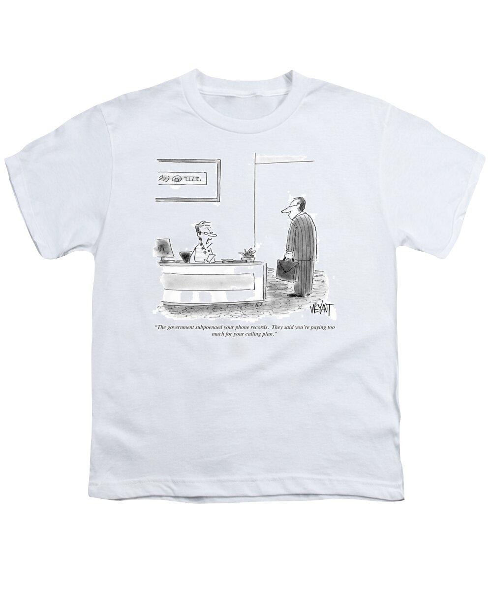 The Government Subpoenaed Your Phone Records. They Said You're Paying Too Much For Your Calling Plan.' Youth T-Shirt featuring the drawing The Government Subpoenaed Your Phone Records by Christopher Weyant