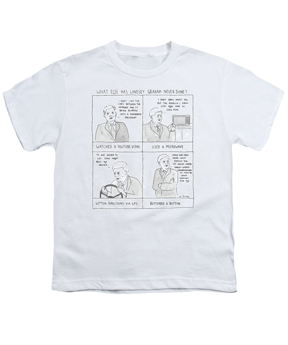 What Else Has Lindsey Graham Never Done? Youth T-Shirt featuring the drawing What Else Has Lindsey Graham Never Done #1 by Emily Flake