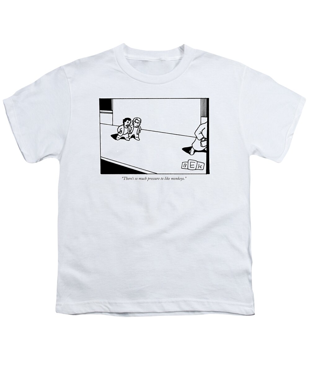 Children Youth T-Shirt featuring the drawing There's So Much Pressure To Like Monkeys by Bruce Eric Kaplan