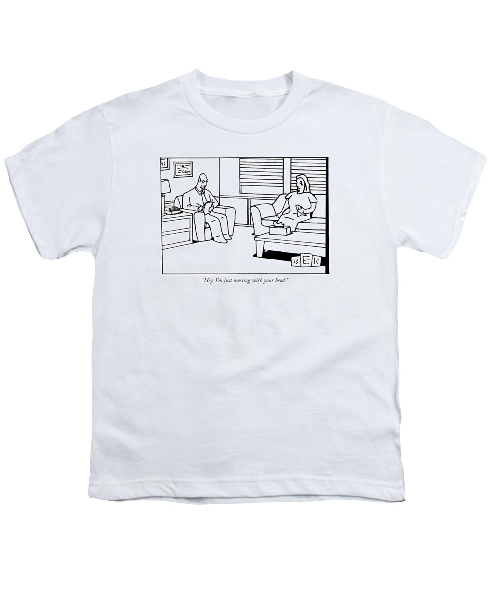 Psychology Medical Word Play Jargon Problems Youth T-Shirt featuring the drawing Hey, I'm Just Messing With Your Head by Bruce Eric Kaplan