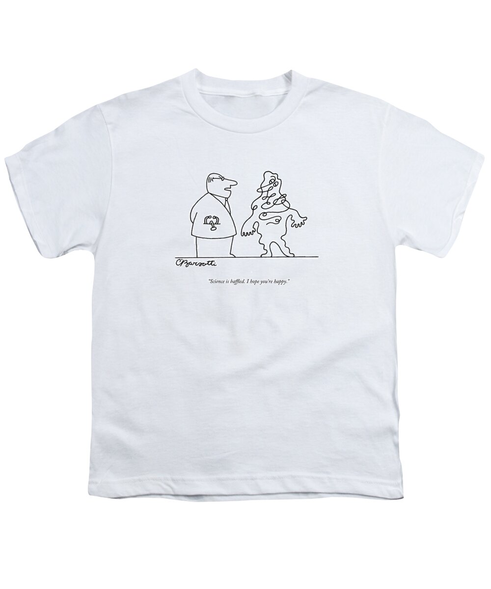 Science Youth T-Shirt featuring the drawing Science Is Baffled. I Hope You're Happy by Charles Barsotti